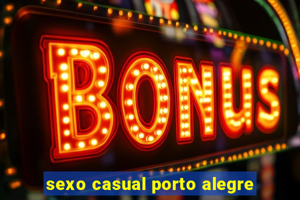 sexo casual porto alegre